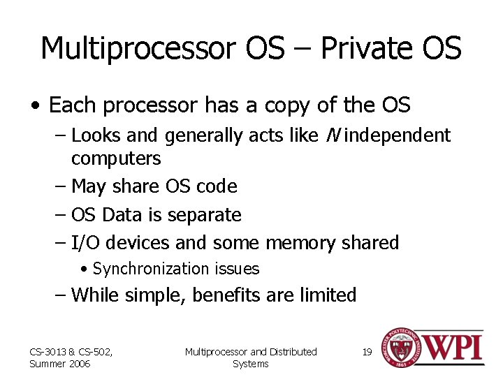 Multiprocessor OS – Private OS • Each processor has a copy of the OS
