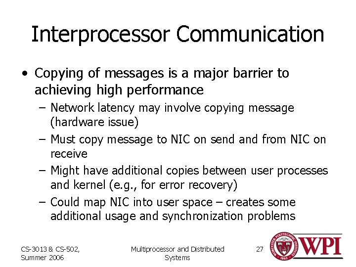 Interprocessor Communication • Copying of messages is a major barrier to achieving high performance