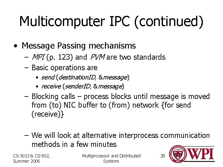 Multicomputer IPC (continued) • Message Passing mechanisms – MPI (p. 123) and PVM are