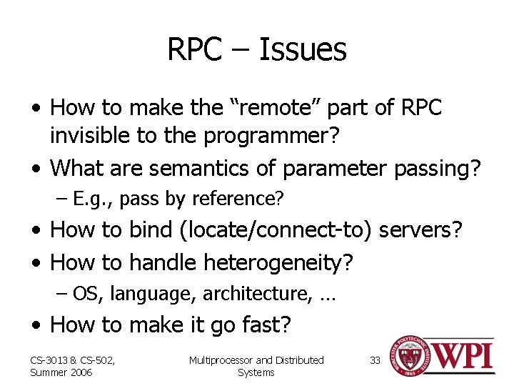 RPC – Issues • How to make the “remote” part of RPC invisible to