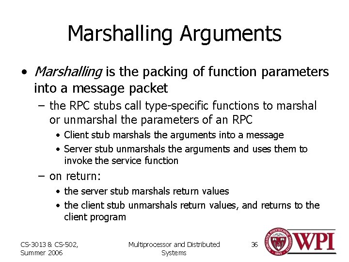 Marshalling Arguments • Marshalling is the packing of function parameters into a message packet