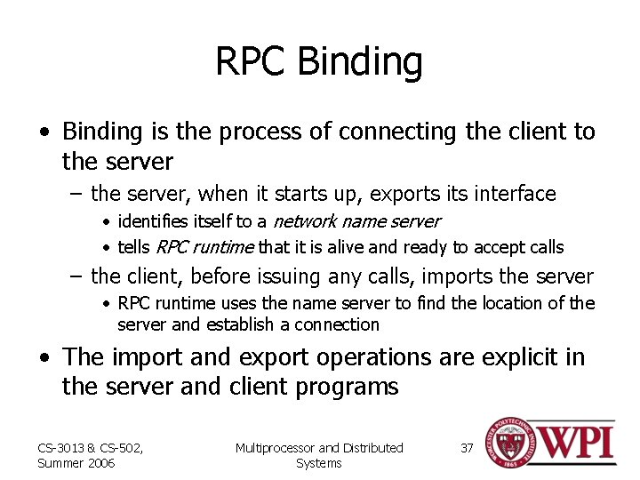 RPC Binding • Binding is the process of connecting the client to the server