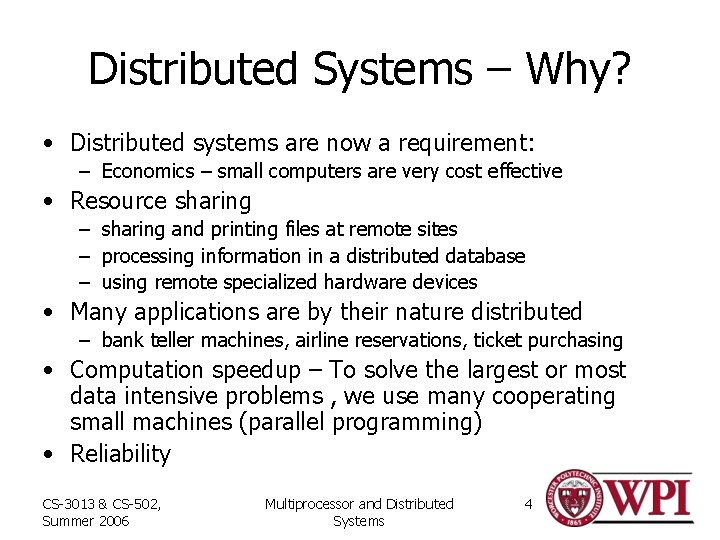 Distributed Systems – Why? • Distributed systems are now a requirement: – Economics –