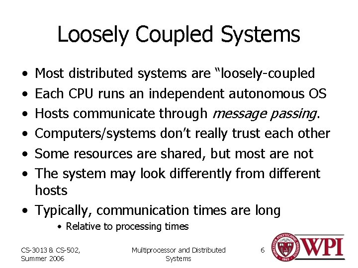 Loosely Coupled Systems • • • Most distributed systems are “loosely-coupled Each CPU runs