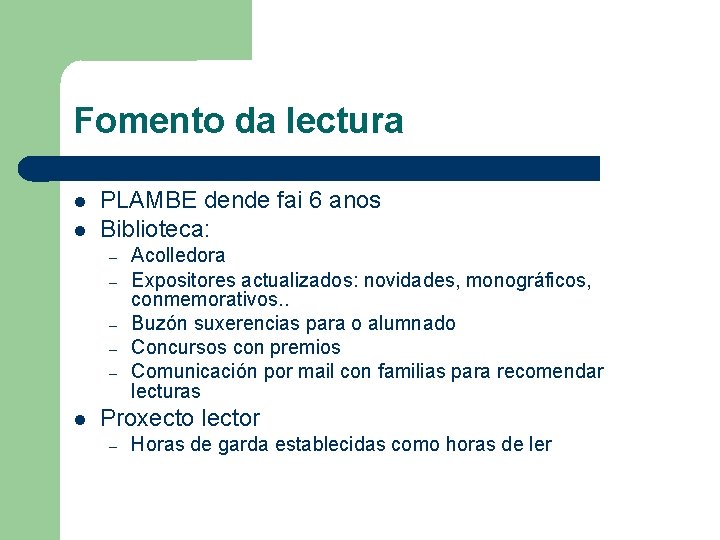 Fomento da lectura PLAMBE dende fai 6 anos Biblioteca: – – – Acolledora Expositores