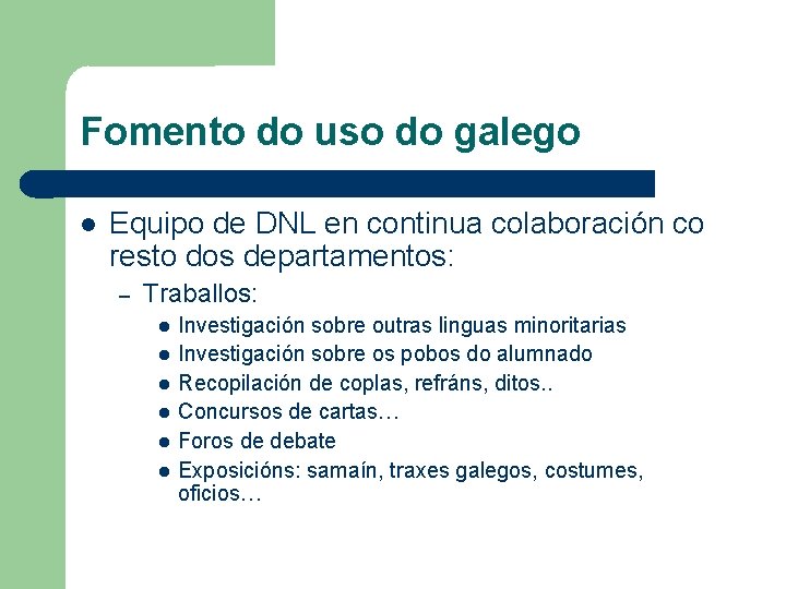 Fomento do uso do galego Equipo de DNL en continua colaboración co resto dos