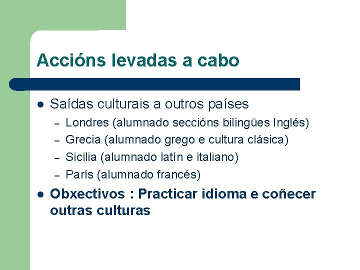 Accións levadas a cabo Saídas culturais a outros países – – Londres (alumnado seccións