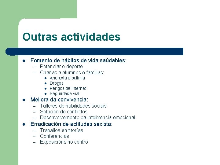 Outras actividades Fomento de hábitos de vida saúdables: – – Potenciar o deporte Charlas