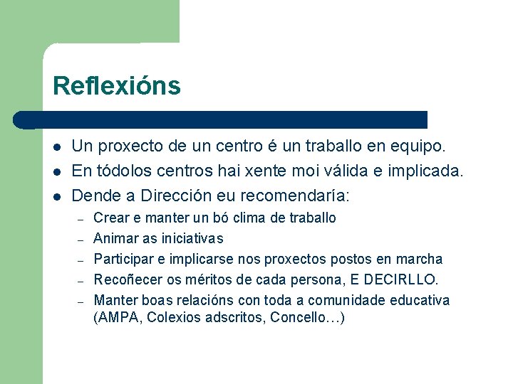 Reflexións Un proxecto de un centro é un traballo en equipo. En tódolos centros