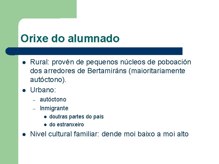 Orixe do alumnado Rural: provén de pequenos núcleos de poboación dos arredores de Bertamiráns