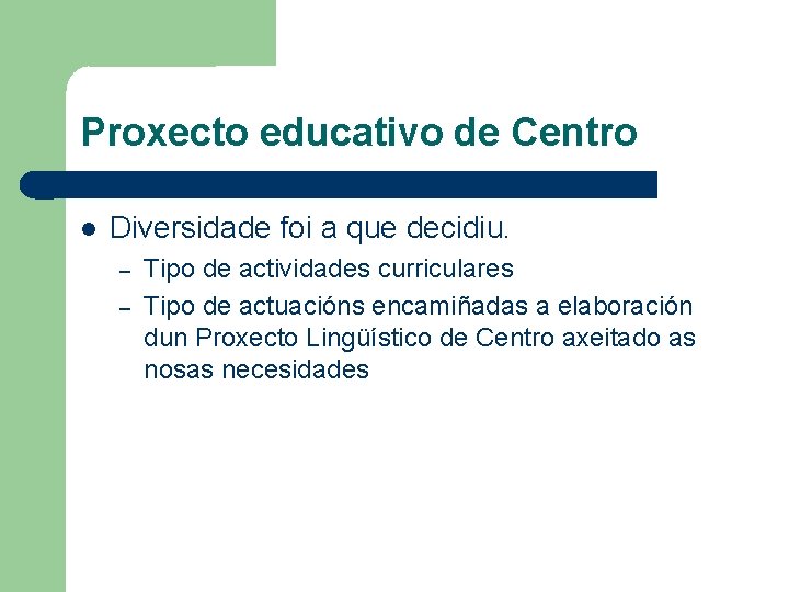 Proxecto educativo de Centro Diversidade foi a que decidiu. – – Tipo de actividades