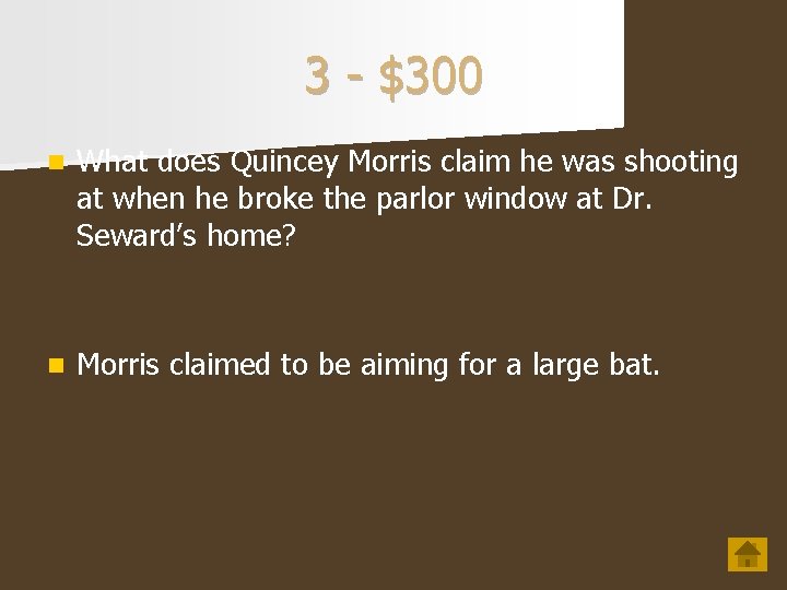 3 - $300 n What does Quincey Morris claim he was shooting at when