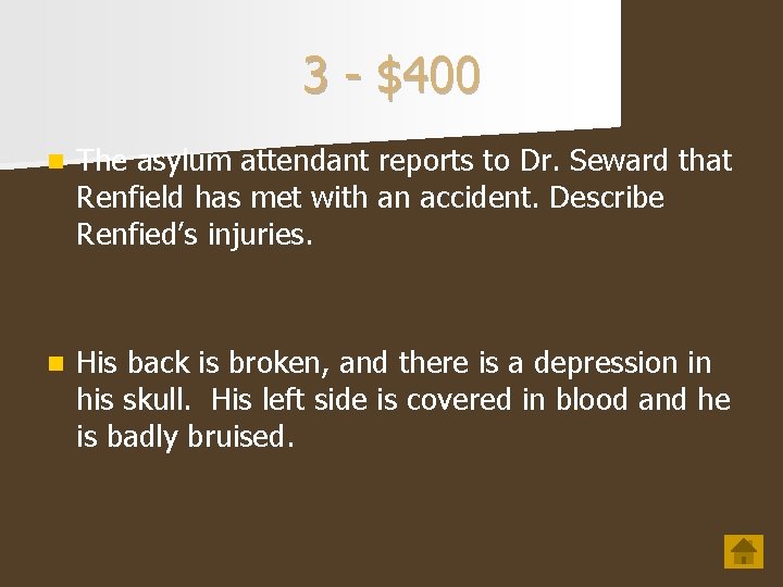 3 - $400 n The asylum attendant reports to Dr. Seward that Renfield has