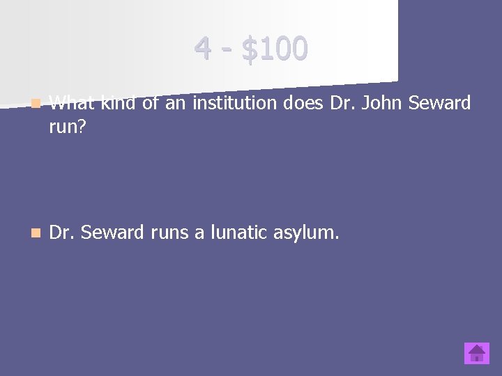 4 - $100 n What kind of an institution does Dr. John Seward run?