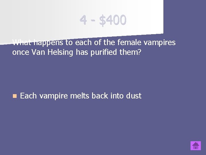 4 - $400 What happens to each of the female vampires once Van Helsing