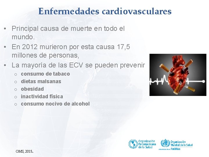 Enfermedades cardiovasculares • Principal causa de muerte en todo el mundo. • En 2012