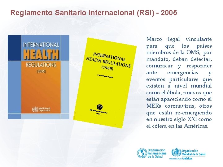 Reglamento Sanitario Internacional (RSI) - 2005 Marco legal vinculante para que los países miembros