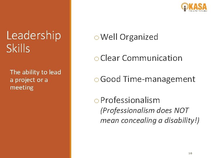 Leadership Skills The ability to lead a project or a meeting o Well Organized