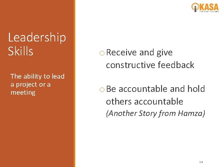 Leadership Skills The ability to lead a project or a meeting o Receive and