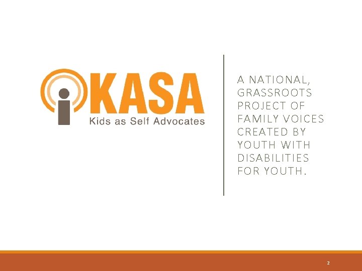 A NATIONAL, GRASSROOTS PROJECT OF FAMILY VOICES CREATED BY YOUTH WITH DISABILITIES FOR YOUTH.