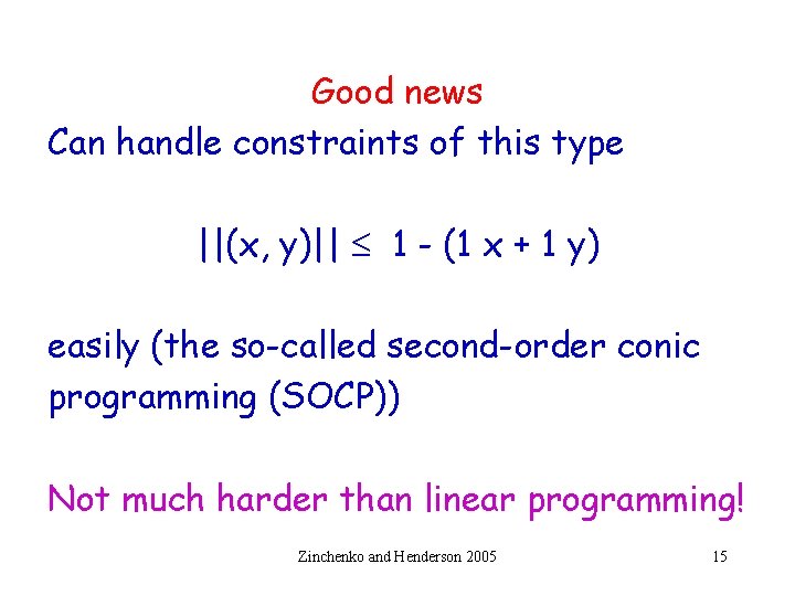 Good news Can handle constraints of this type ||(x, y)|| 1 - (1 x