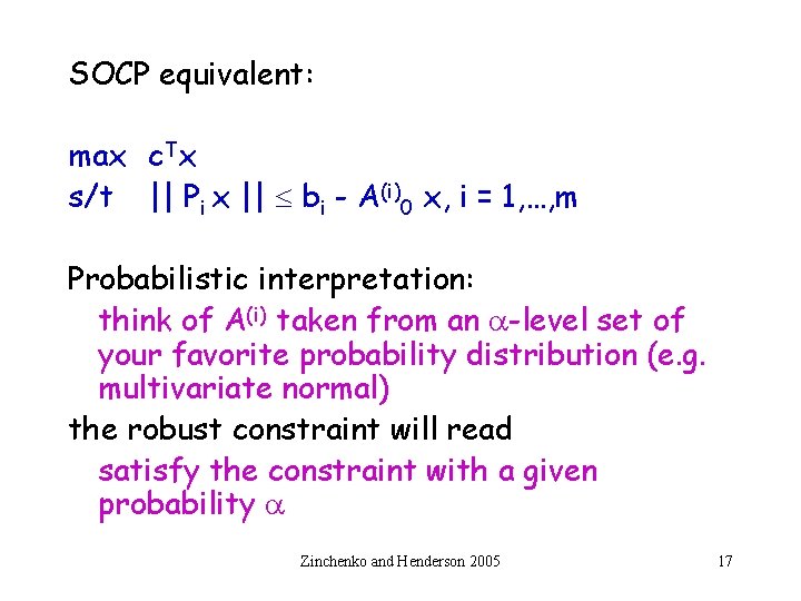 SOCP equivalent: max c. Tx s/t || Pi x || bi - A(i)0 x,