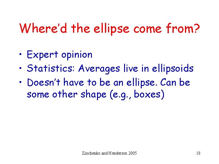Where’d the ellipse come from? • Expert opinion • Statistics: Averages live in ellipsoids