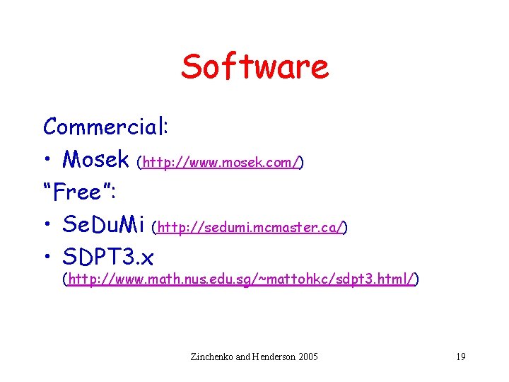 Software Commercial: • Mosek (http: //www. mosek. com/) “Free”: • Se. Du. Mi (http: