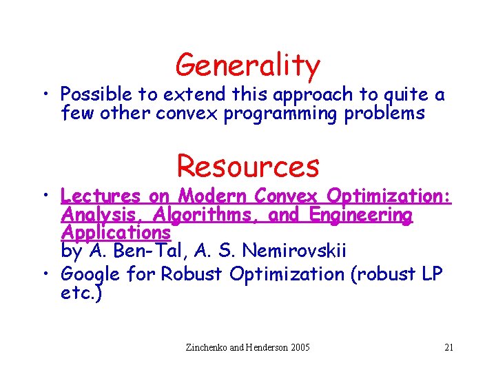 Generality • Possible to extend this approach to quite a few other convex programming