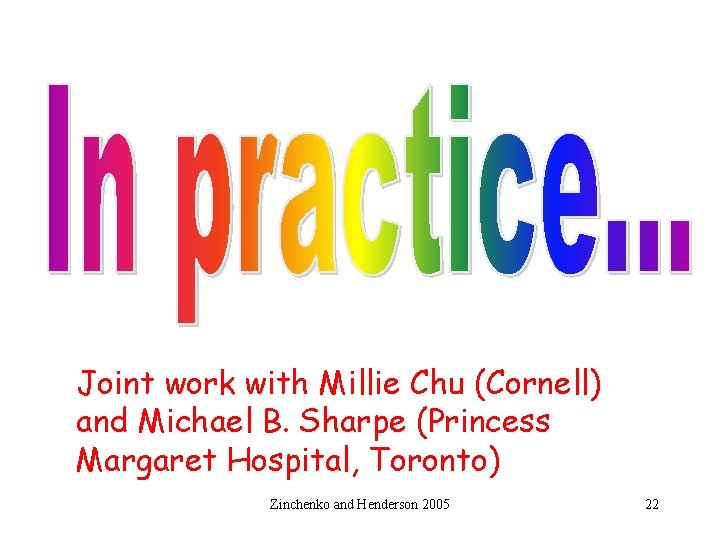 Joint work with Millie Chu (Cornell) and Michael B. Sharpe (Princess Margaret Hospital, Toronto)