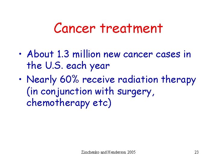 Cancer treatment • About 1. 3 million new cancer cases in the U. S.