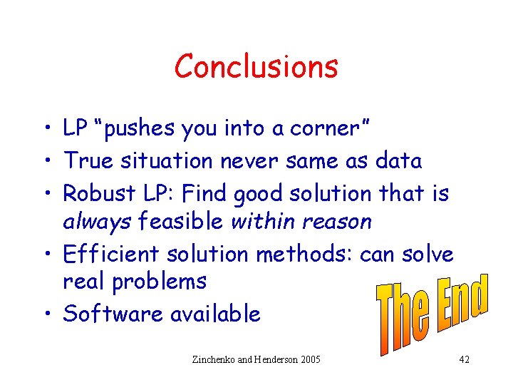 Conclusions • LP “pushes you into a corner” • True situation never same as