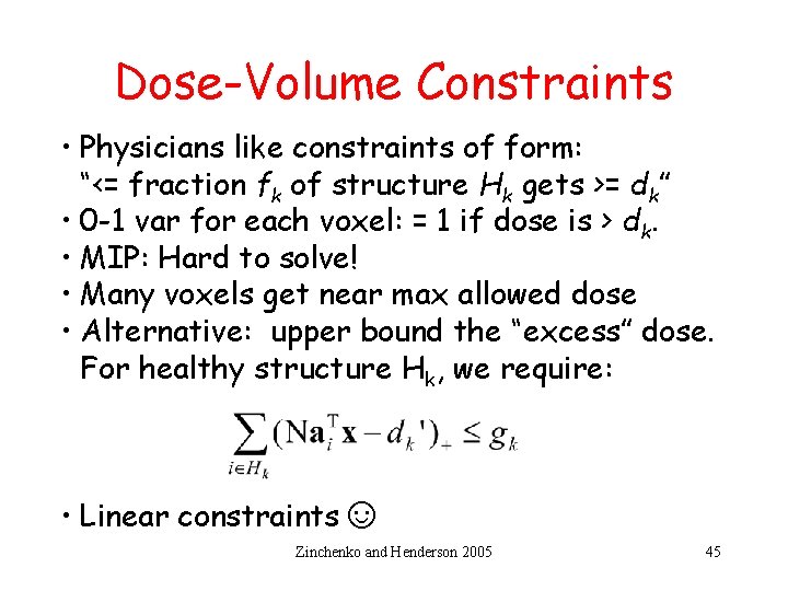 Dose-Volume Constraints • Physicians like constraints of form: “<= fraction fk of structure Hk