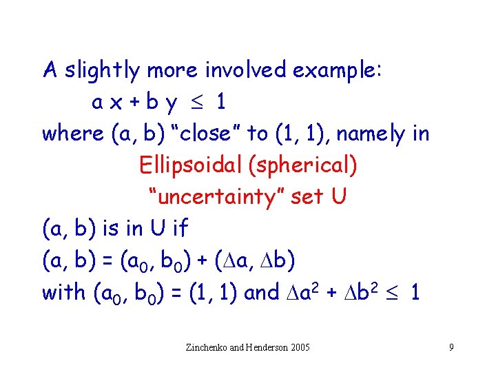 A slightly more involved example: ax+by 1 where (a, b) “close” to (1, 1),