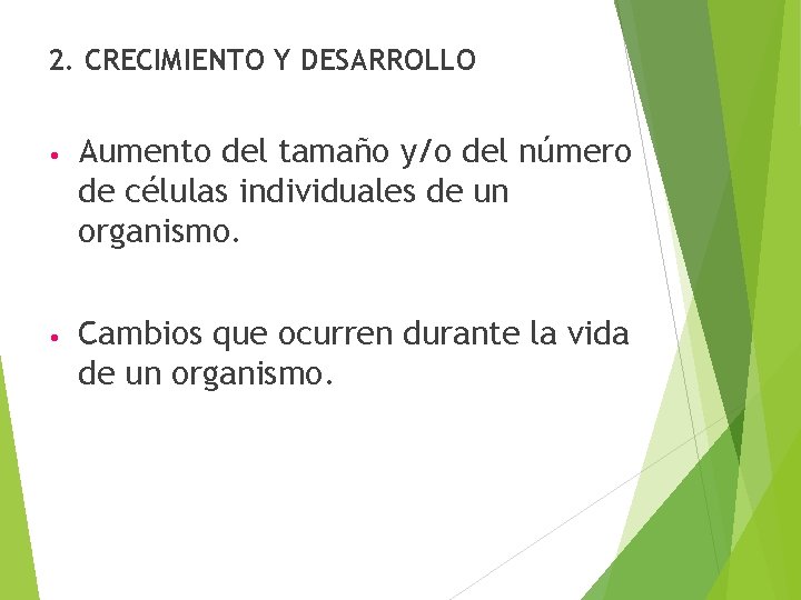 2. CRECIMIENTO Y DESARROLLO • Aumento del tamaño y/o del número de células individuales