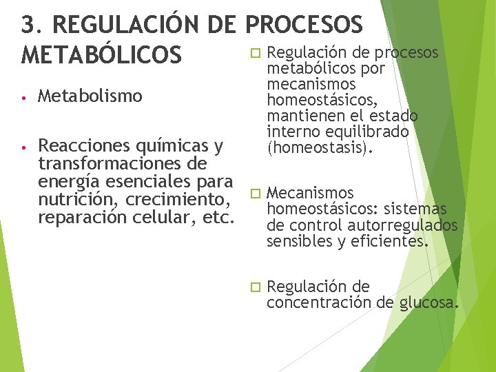 3. REGULACIÓN DE PROCESOS Regulación de procesos METABÓLICOS metabólicos por • Metabolismo • Reacciones