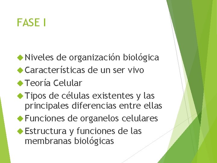 FASE I Niveles de organización biológica Características de un ser vivo Teoría Celular Tipos