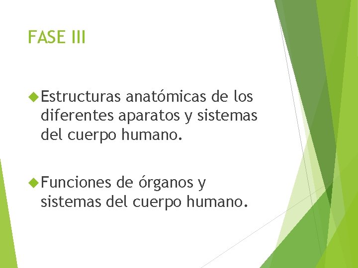 FASE III Estructuras anatómicas de los diferentes aparatos y sistemas del cuerpo humano. Funciones