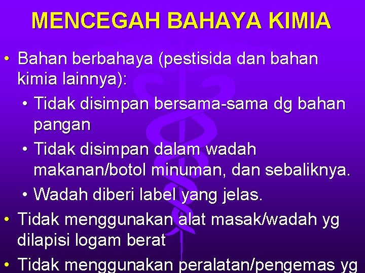 MENCEGAH BAHAYA KIMIA • Bahan berbahaya (pestisida dan bahan kimia lainnya): • Tidak disimpan