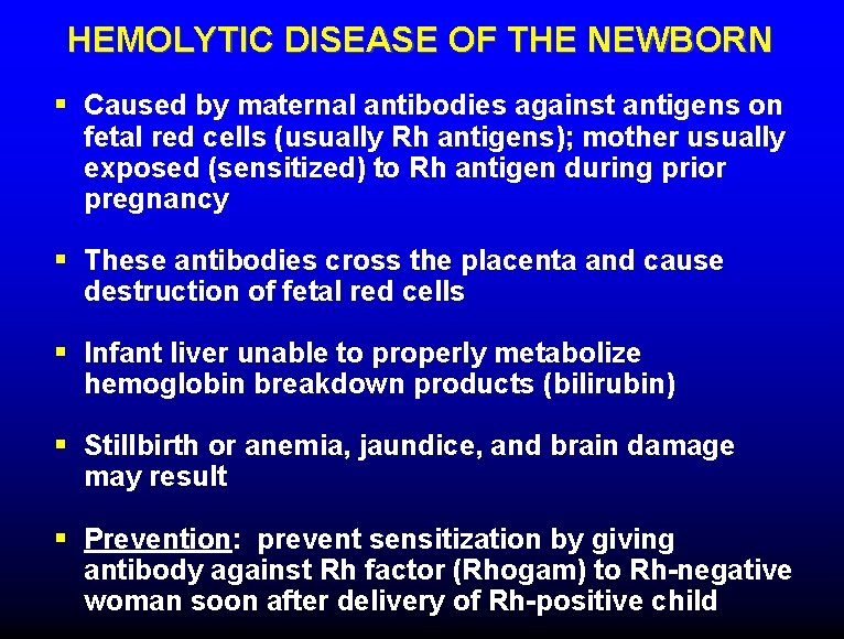 HEMOLYTIC DISEASE OF THE NEWBORN § Caused by maternal antibodies against antigens on fetal