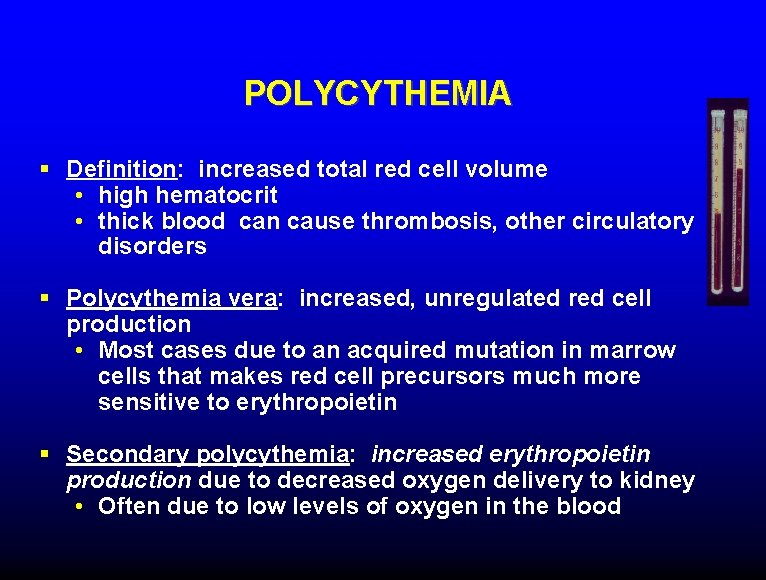 POLYCYTHEMIA § Definition: increased total red cell volume • high hematocrit • thick blood
