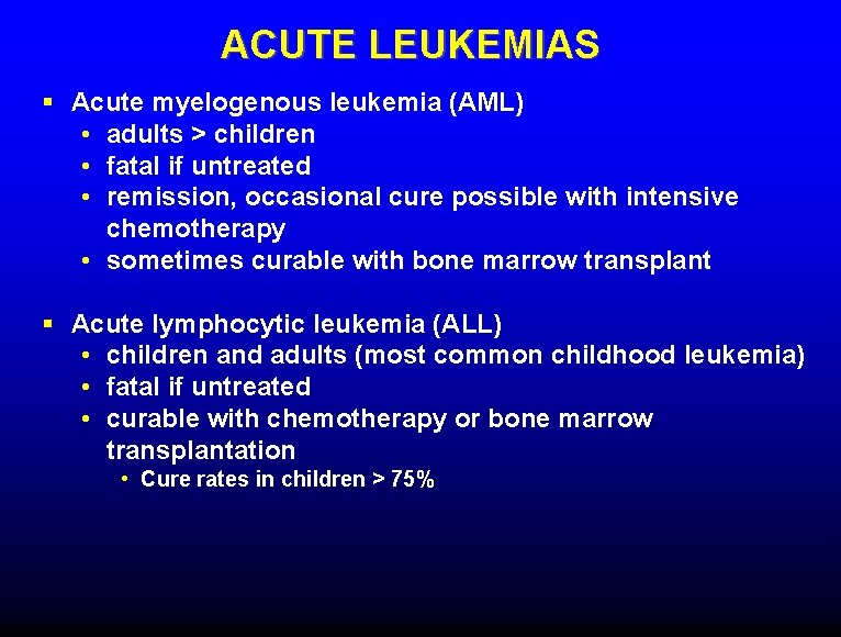 ACUTE LEUKEMIAS § Acute myelogenous leukemia (AML) • adults > children • fatal if