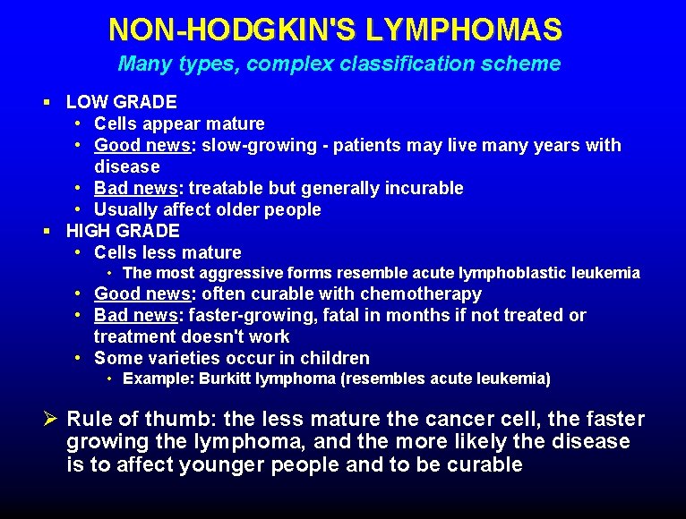 NON-HODGKIN'S LYMPHOMAS Many types, complex classification scheme § LOW GRADE • Cells appear mature