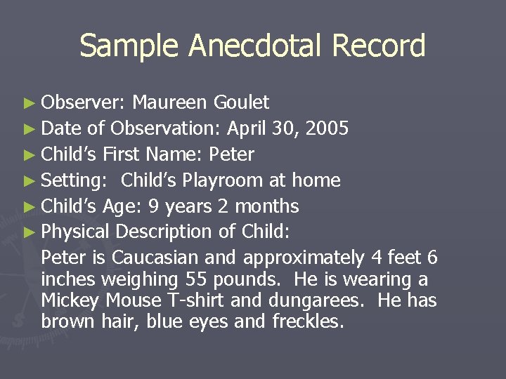 Sample Anecdotal Record ► Observer: Maureen Goulet ► Date of Observation: April 30, 2005