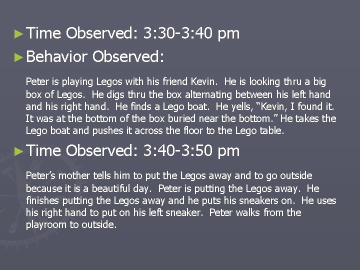 ► Time Observed: 3: 30 -3: 40 pm ► Behavior Observed: Peter is playing