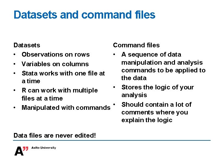 Datasets and command files Datasets • Observations on rows • Variables on columns •