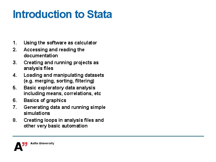 Introduction to Stata 1. 2. 3. 4. 5. 6. 7. 8. Using the software