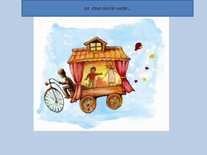 La casa con le ruote… 