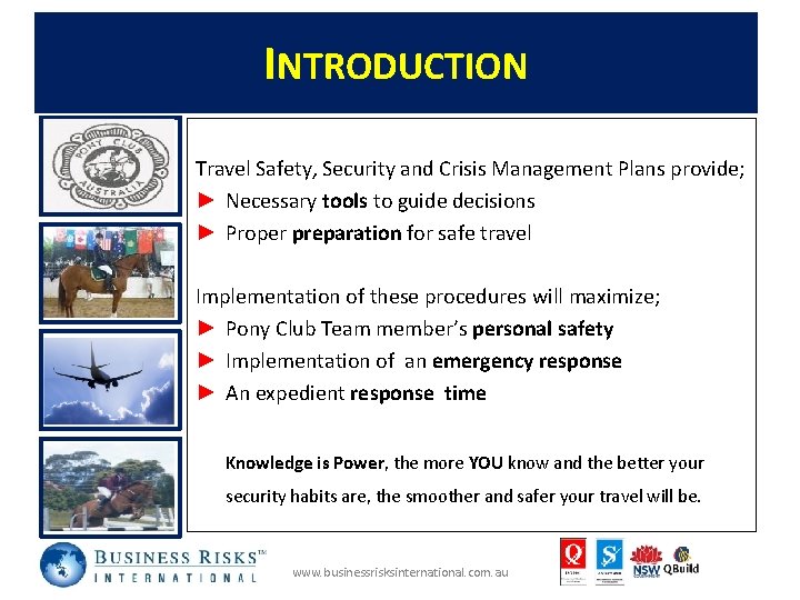 INTRODUCTION Travel Safety, Security and Crisis Management Plans provide; ► Necessary tools to guide