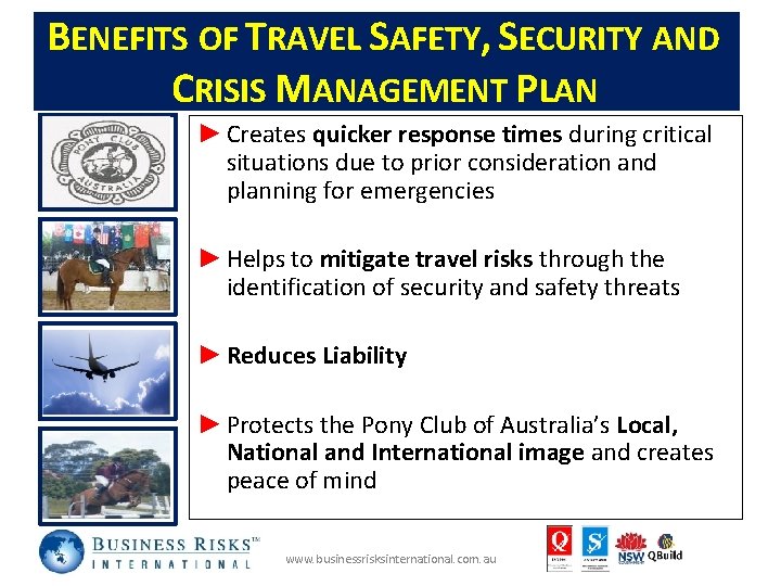 BENEFITS OF TRAVEL SAFETY, SECURITY AND CRISIS MANAGEMENT PLAN ► Creates quicker response times